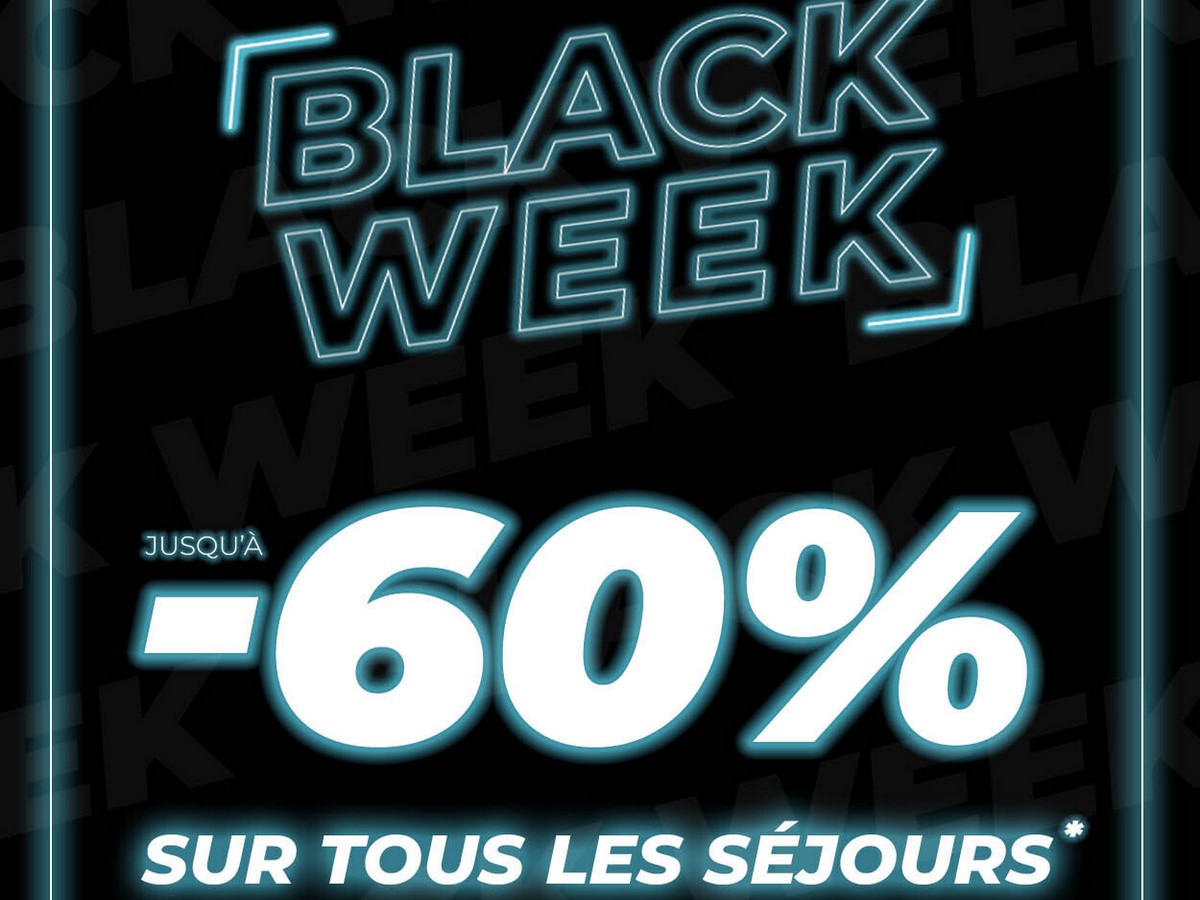 BLACK WEEK : jusqu'à -60% sur tous les séjours !